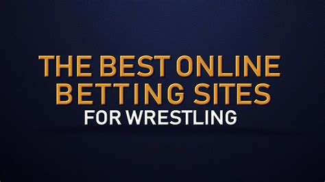 best online wrestling betting site,wrestling betting